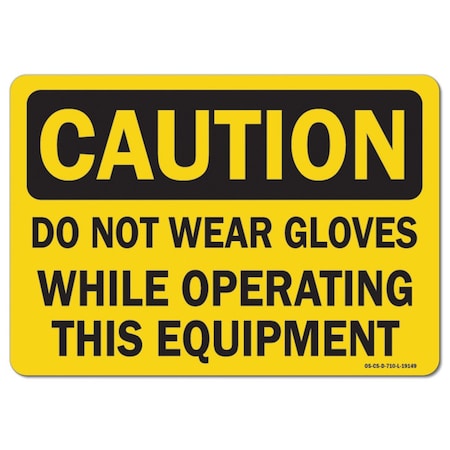 Signmission OSHA, Do Not Wear Gloves While Operating This Equipment, 24in X 18in Rigid Plastic, P-1824-L-19149 OS-CS-P-1824-L-19149